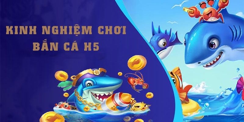 Chiến lược tối ưu hóa trong trò chơi bắn cá đổi thưởng H5